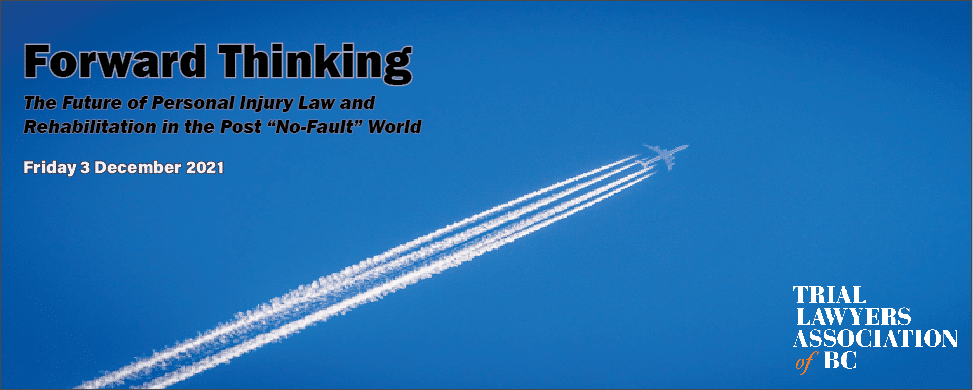 The title of TLABC's Medical-Legal Conference: Forward Thinking: The Future of Personal Injury Law and Rehabilitation in the Post "No-Fault" World